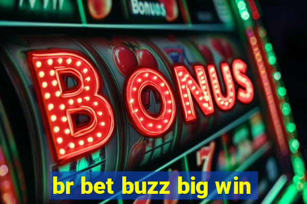 br bet buzz big win